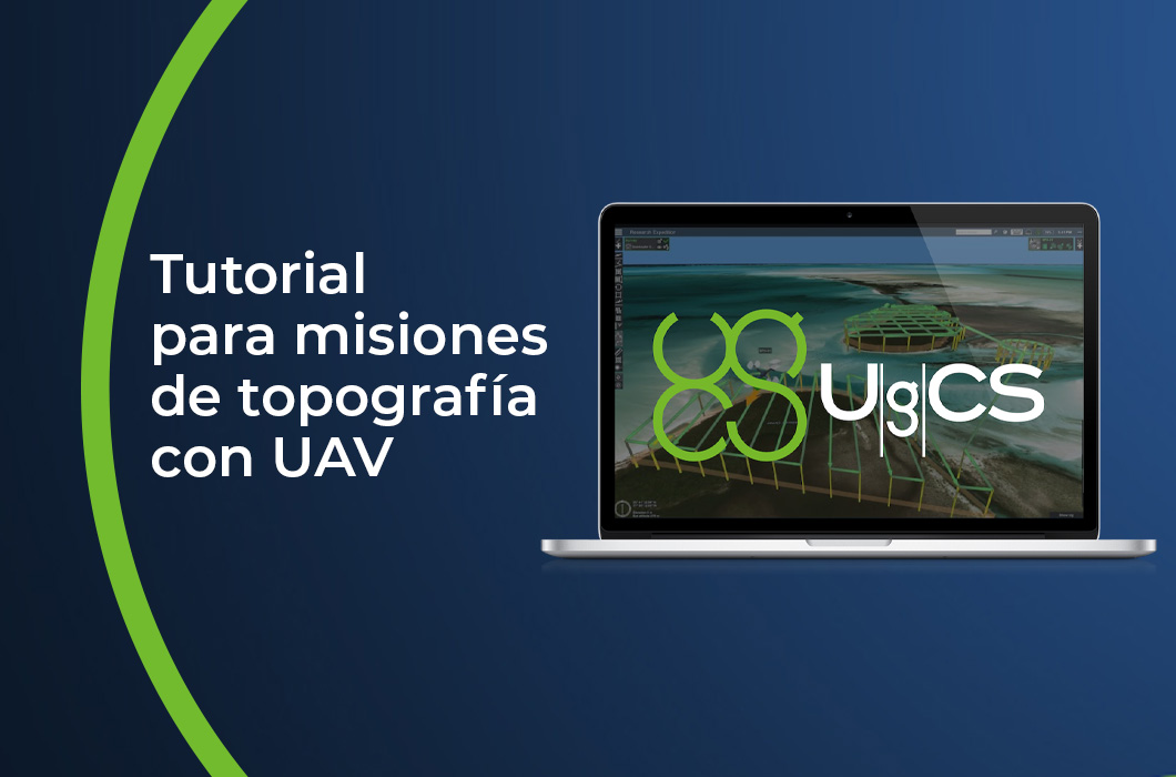 Aplicación de fotogrametría UgCS. Tutorial para misiones de topografía con UAV copia